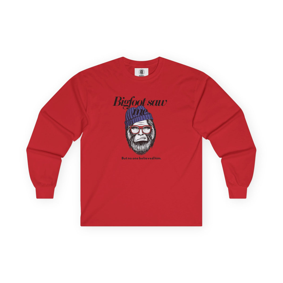 Bigfoot Saw Me But No One Believed Him Long Sleeve Tee