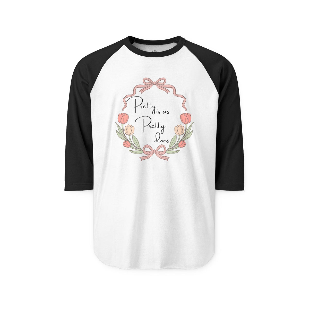 Pretty is as Pretty Does Raglan Shirt