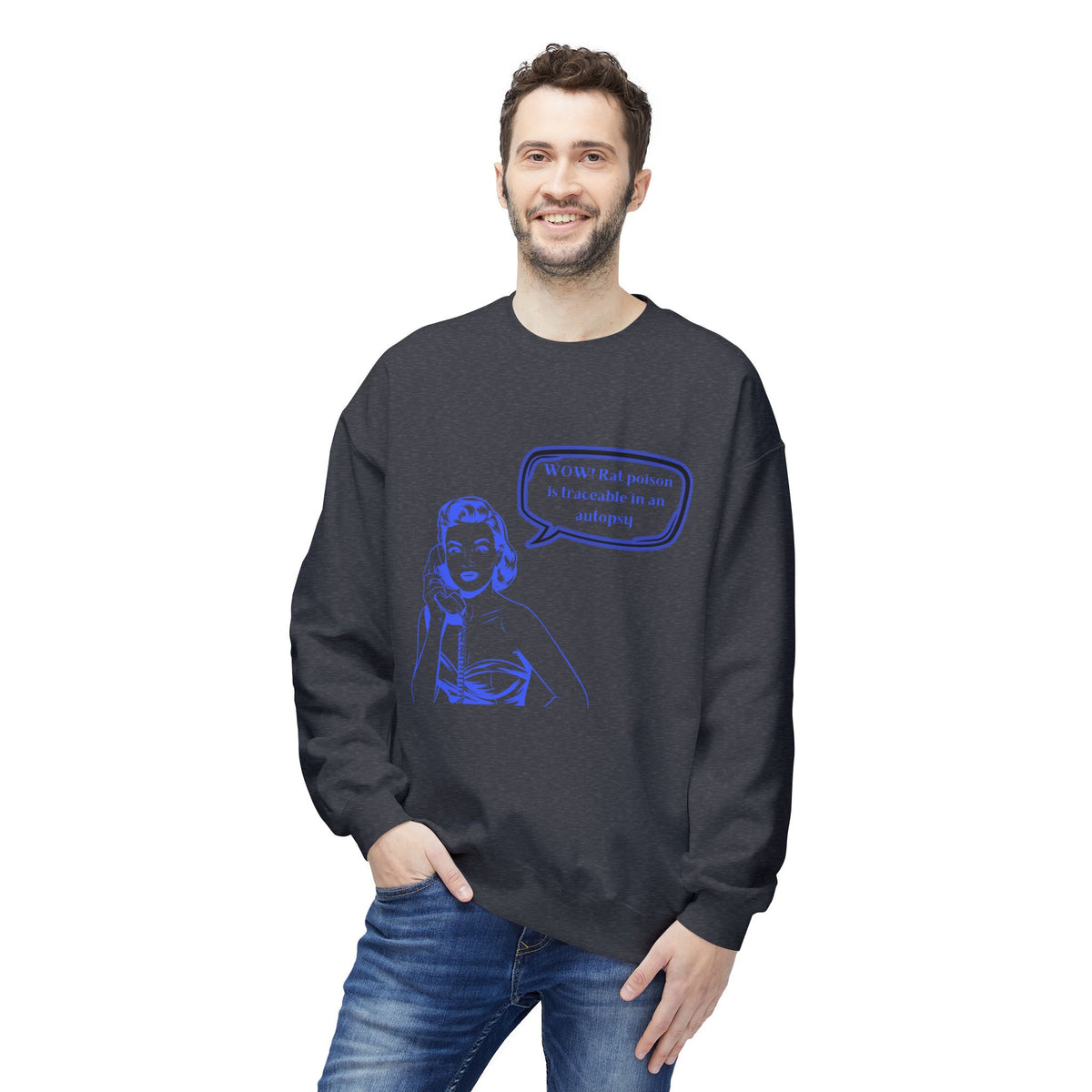 Wow! Rat poison is traceable in an autopsy. – Crewneck Sweatshirt