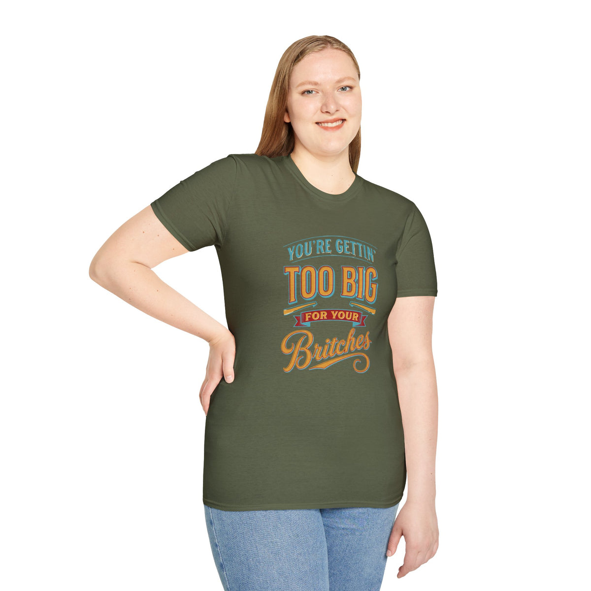 You're Getting Too Big for Your Britches Funny Graphic T-Shirt