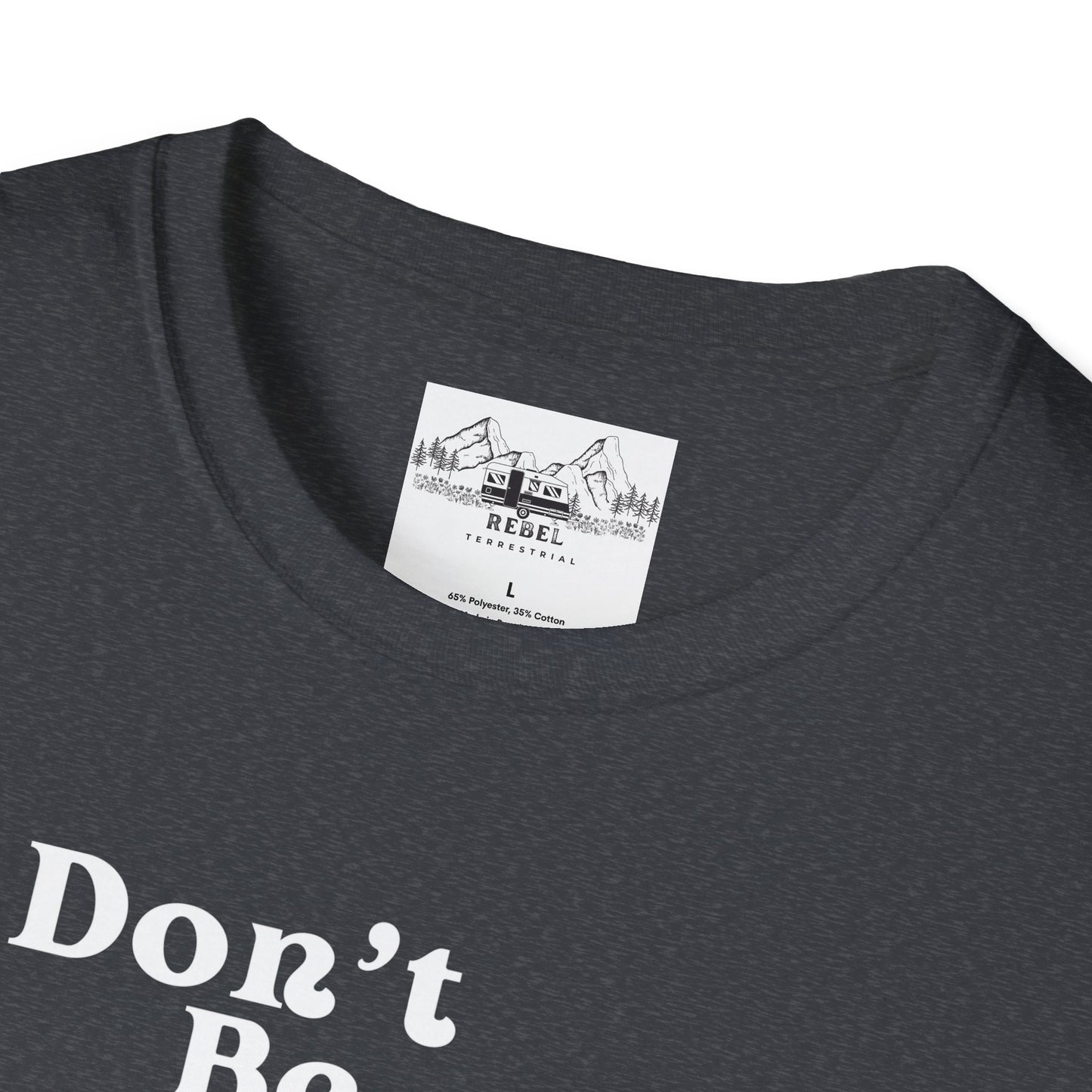 Don’t Be Ugly - Unisex Softstyle T-Shirt