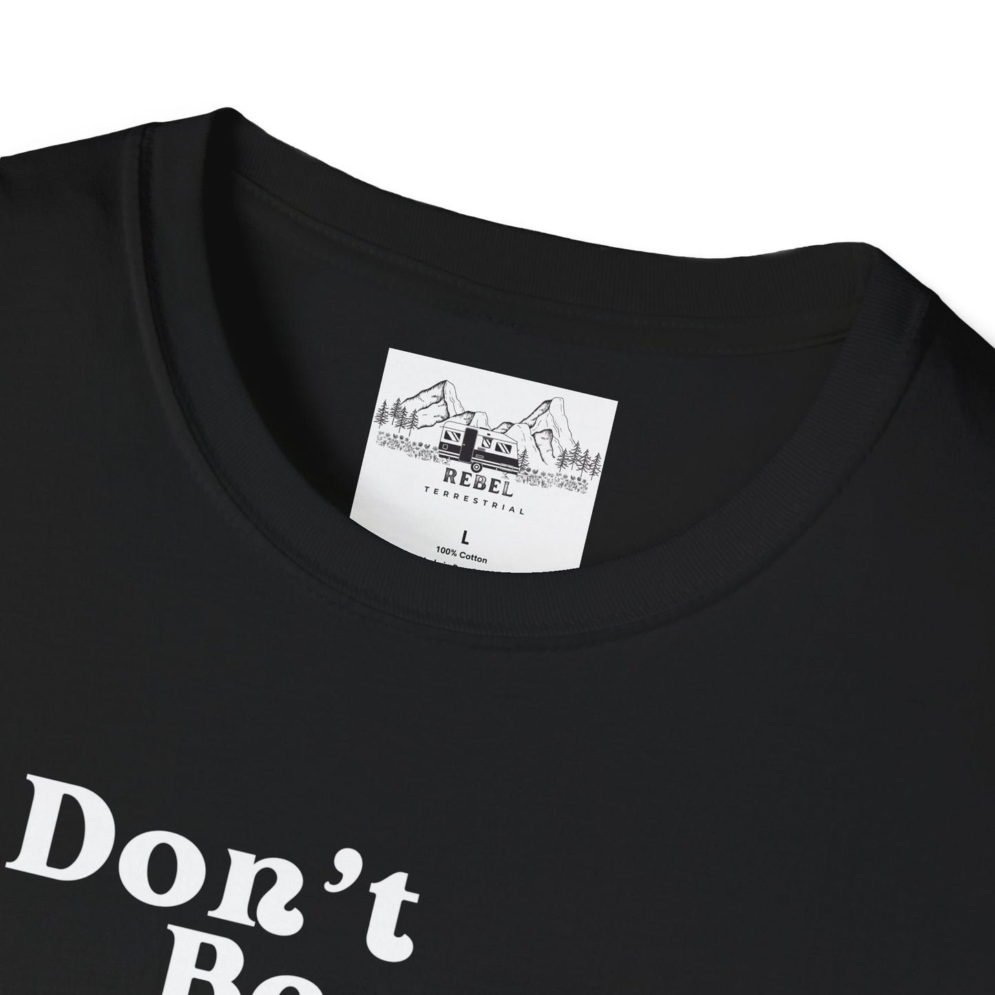 Don’t Be Ugly - Unisex Softstyle T-Shirt
