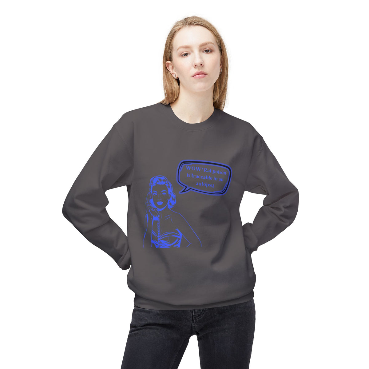 Wow! Rat poison is traceable in an autopsy. – Crewneck Sweatshirt