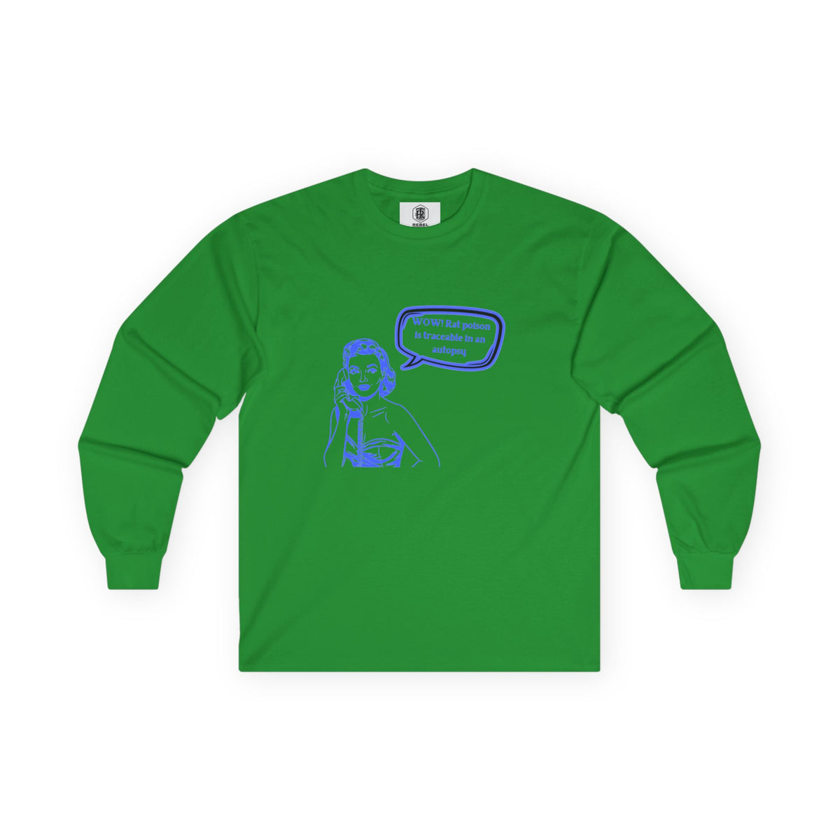 Wow! Rat poison is traceable in an autopsy. – Long Sleeve Tee
