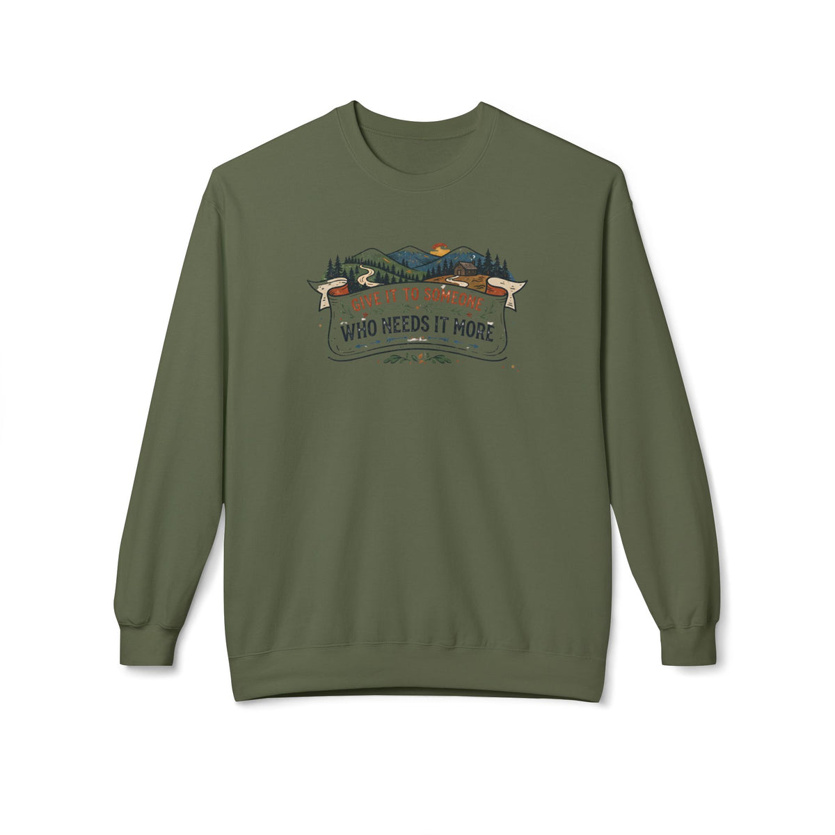 Give It to Someone Who Needs It More Crewneck Sweatshirt