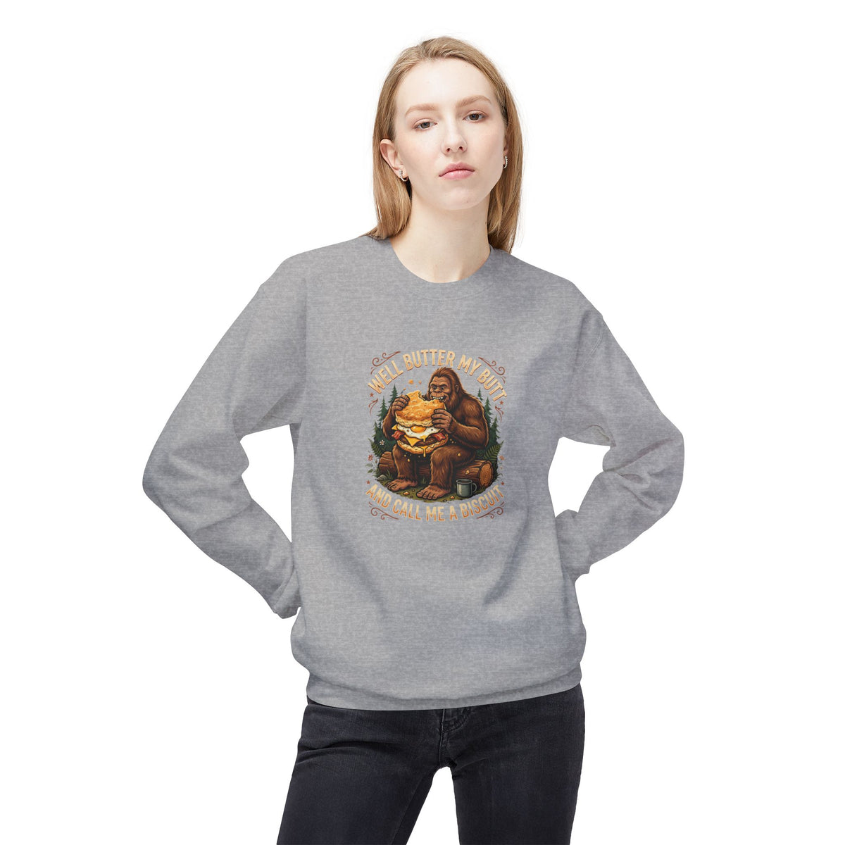 Well Butter My Butt and Call Me a Biscuit Bigfoot Crewneck Sweatshirt