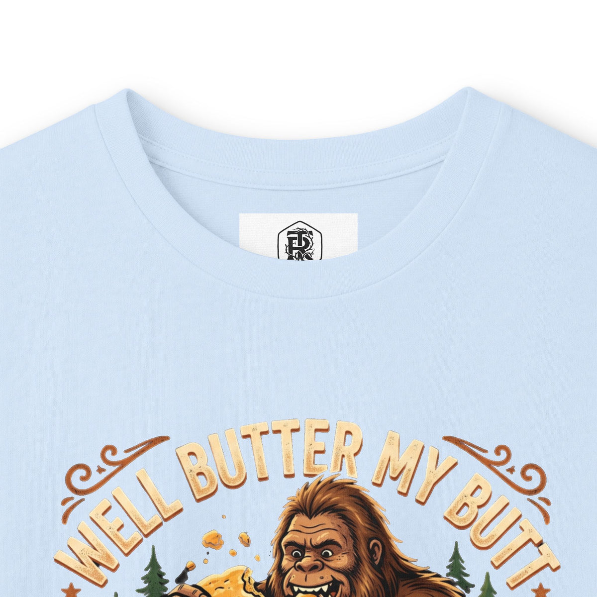 Well Butter My Butt and Call Me a Biscuit Bigfoot Long Sleeve Tee