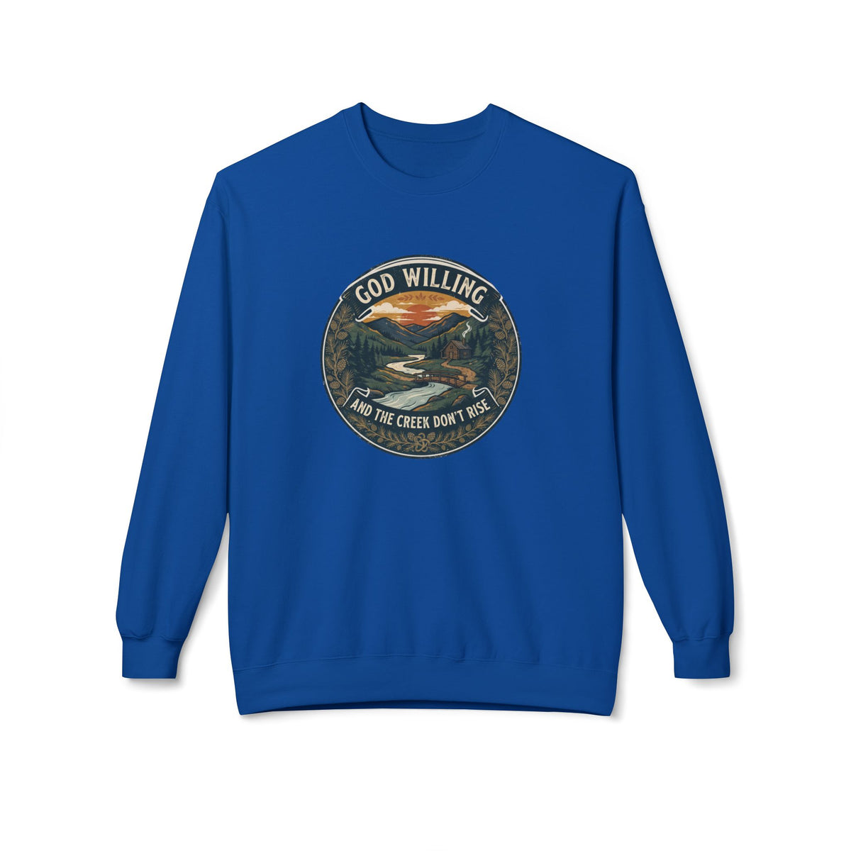 Creek Don't Rise Appalachian Motto Sweatshirt