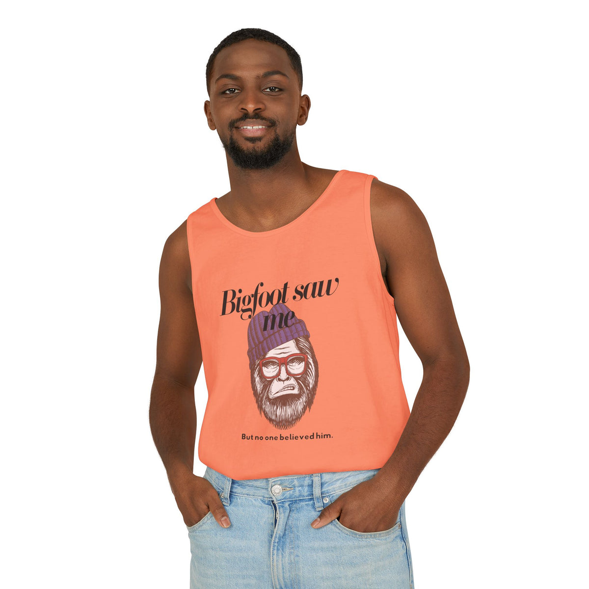 Bigfoot Saw Me But No One Believed Him Tank Top
