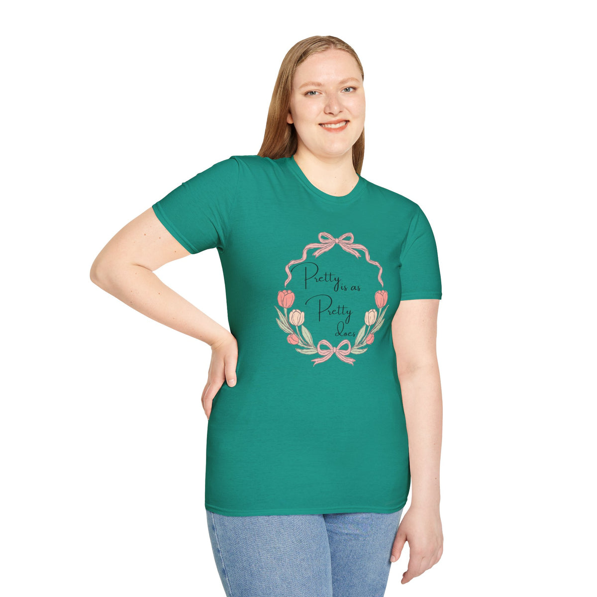 Pretty is as Pretty does T-Shirt