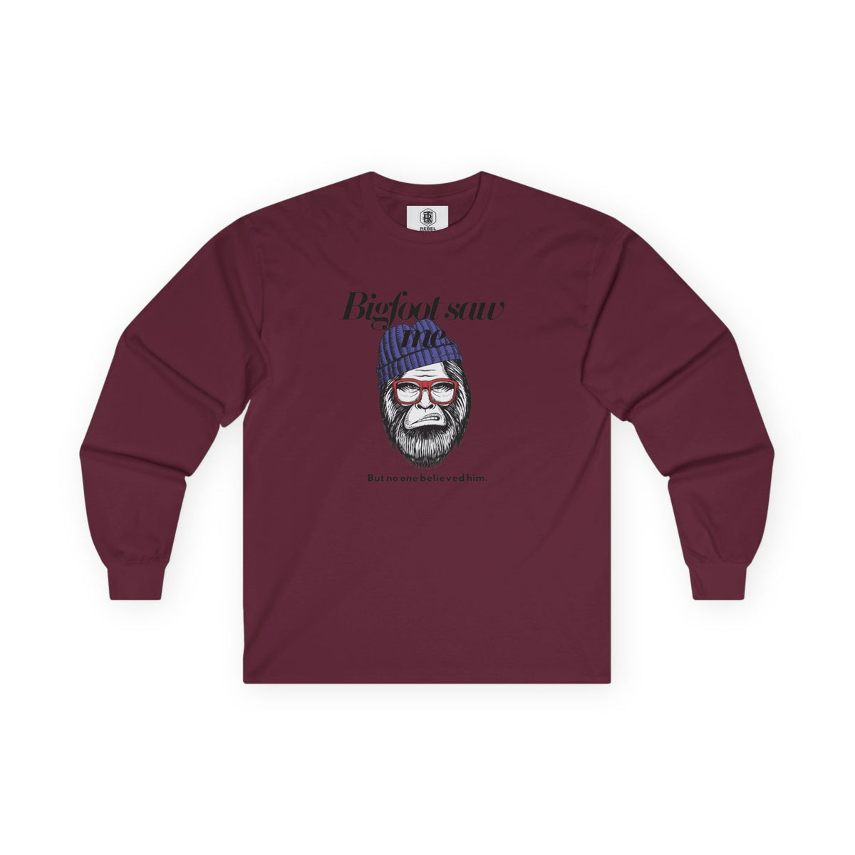 Bigfoot Saw Me But No One Believed Him Long Sleeve Tee