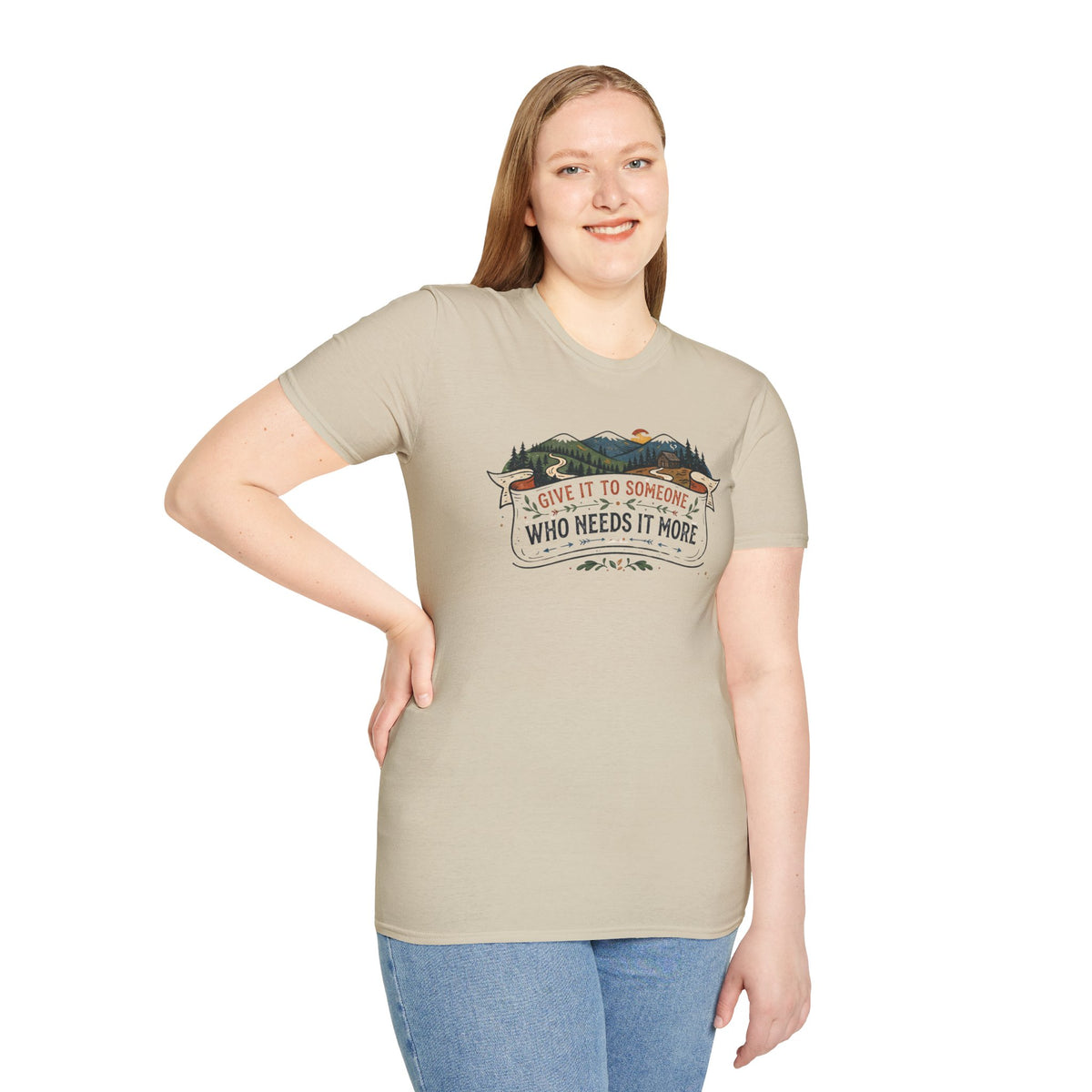 Give It to Someone Who Needs It More T-Shirt