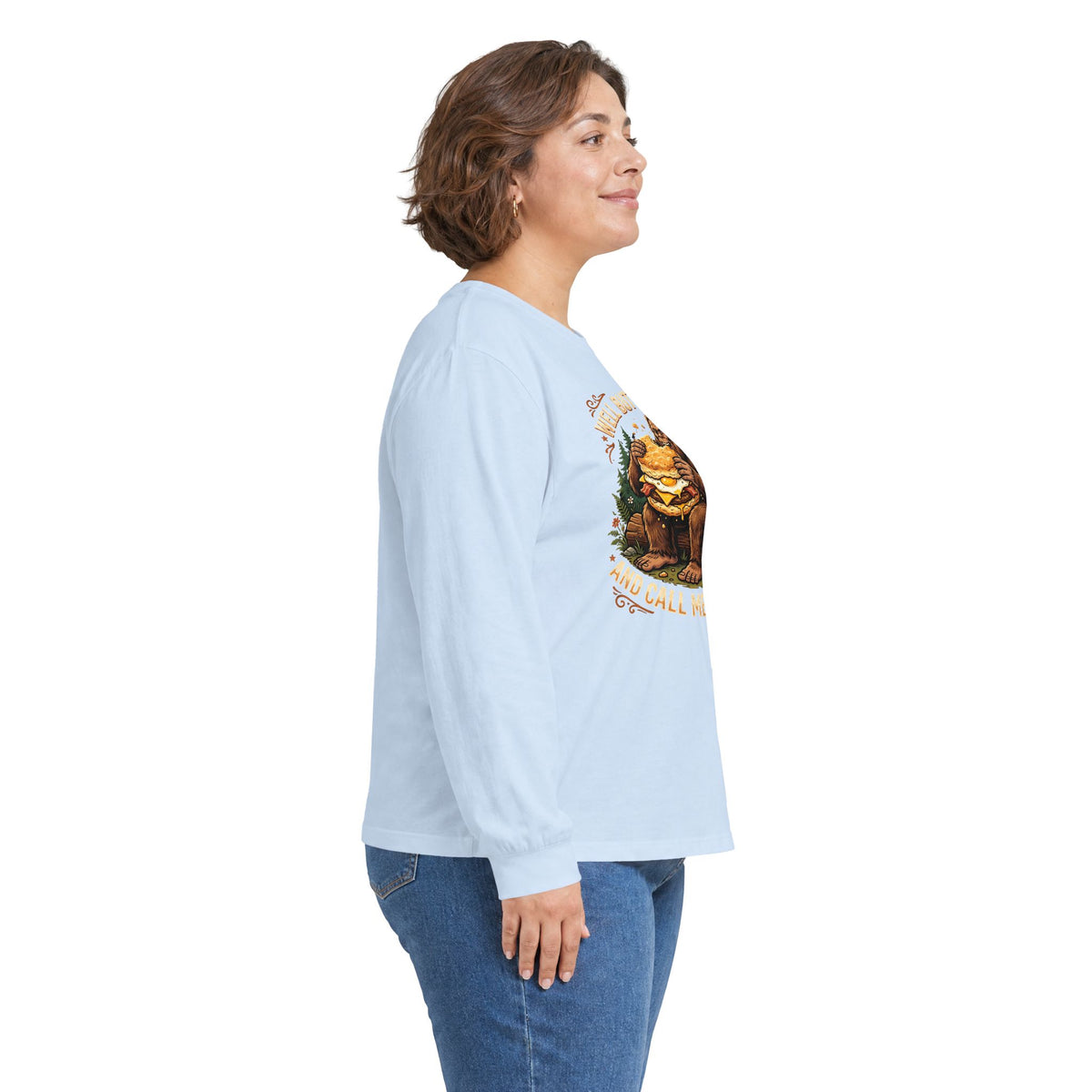 Well Butter My Butt and Call Me a Biscuit Bigfoot Long Sleeve Tee