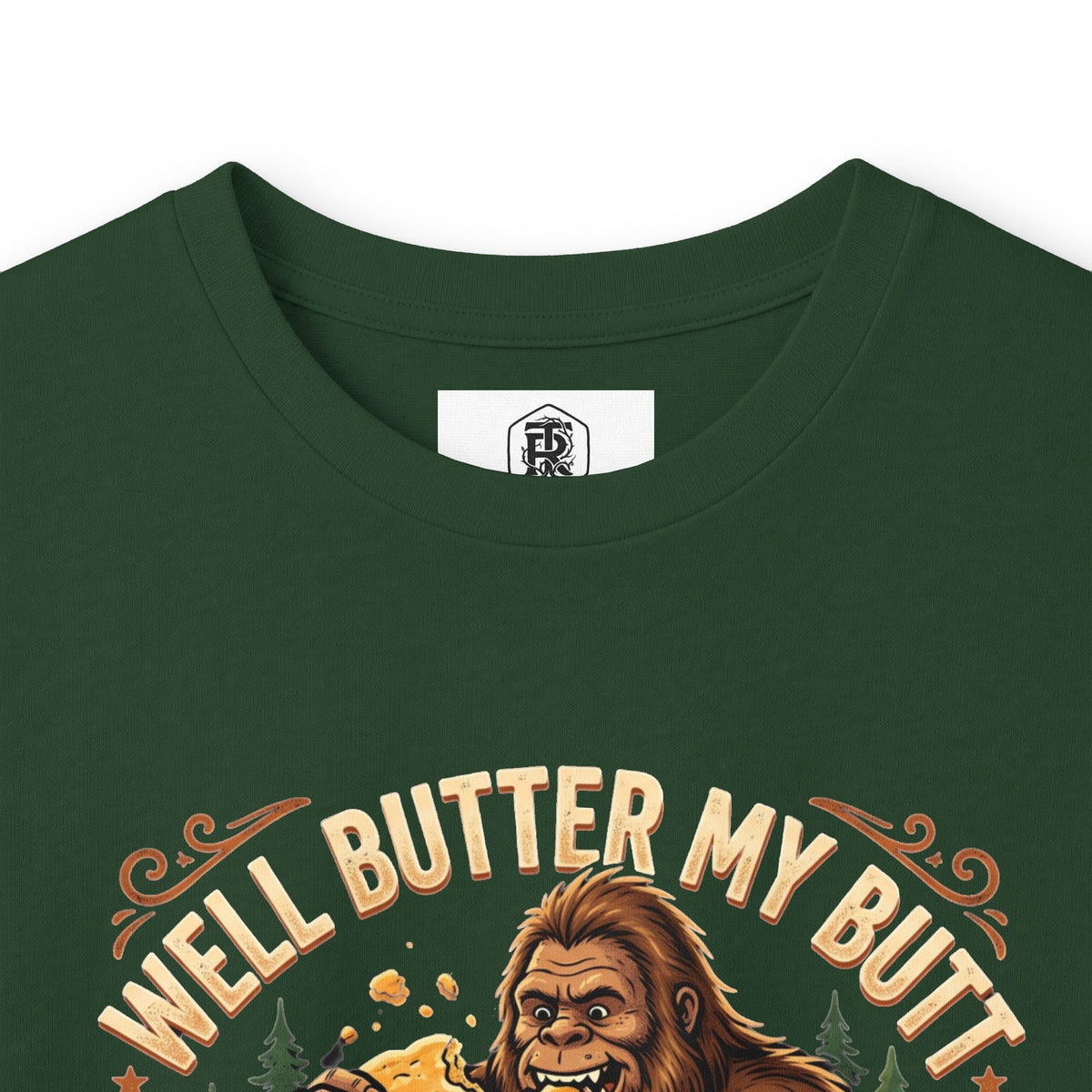 Well Butter My Butt and Call Me a Biscuit Bigfoot Long Sleeve Tee