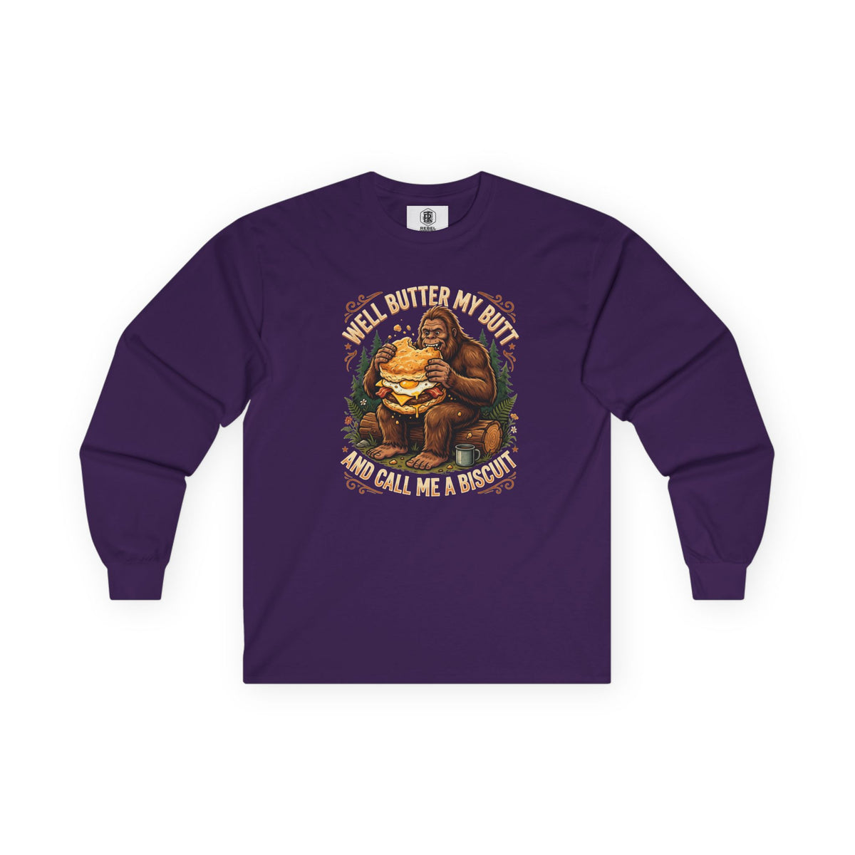 Well Butter My Butt and Call Me a Biscuit Bigfoot Long Sleeve Tee