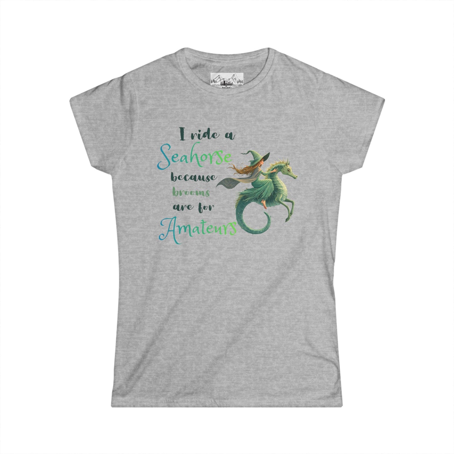 Seahorse Rider Women's Tee — "I ride a Seahorse because broners are for Amateurs" Nautical Fantasy Tee