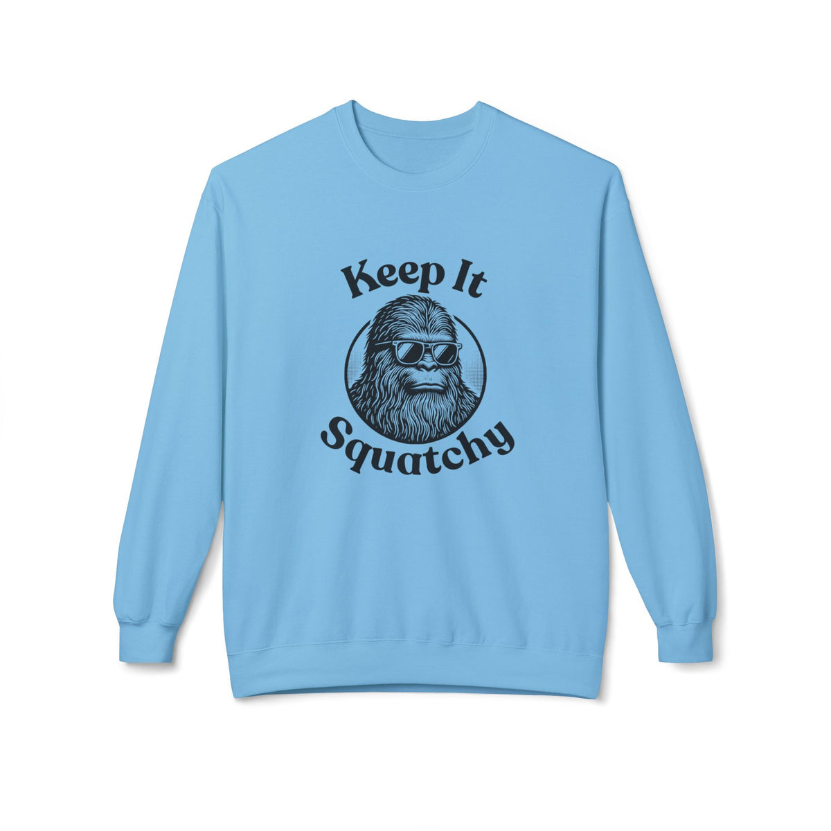Keep It Squatchy Bigfoot Sweatshirt