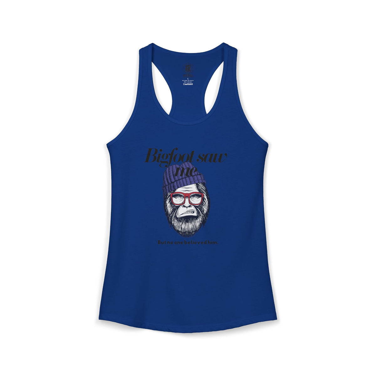 Bigfoot Saw Me But No One Believed Him Women's Racerback Tank