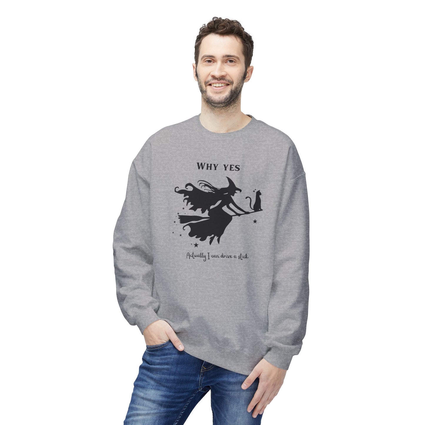 Why, Yes I Actually Can Drive a Stick Sweatshirt