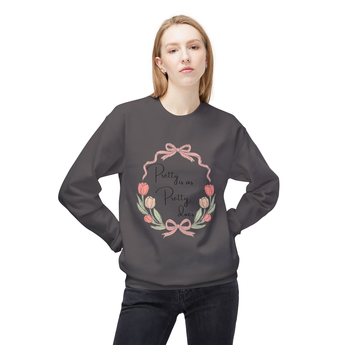 Pretty is as Pretty does Crewneck Sweatshirt