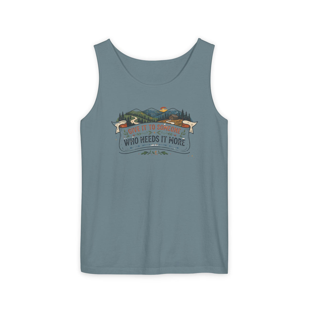 Give It to Someone Who Needs It More Tank Top