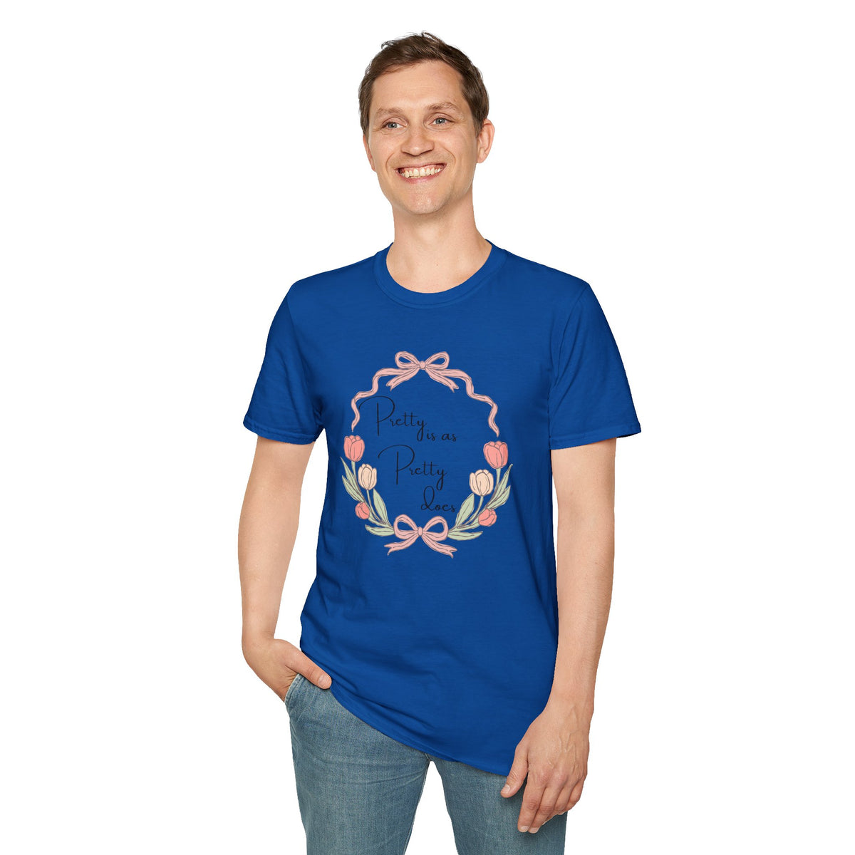 Pretty is as Pretty does T-Shirt