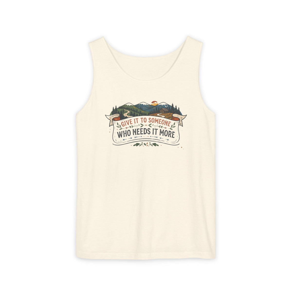 Give It to Someone Who Needs It More Tank Top