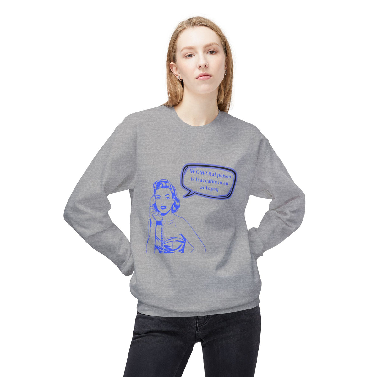 Wow! Rat poison is traceable in an autopsy. – Crewneck Sweatshirt