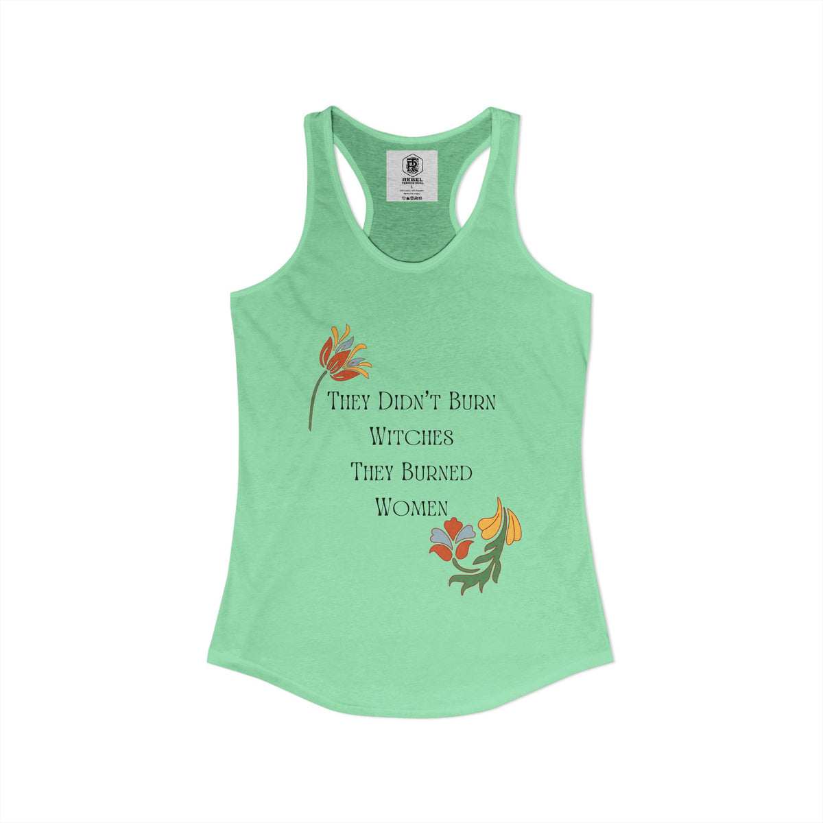 They Didn't Burn Witches, They Burned Women – Women's Racerback Tank