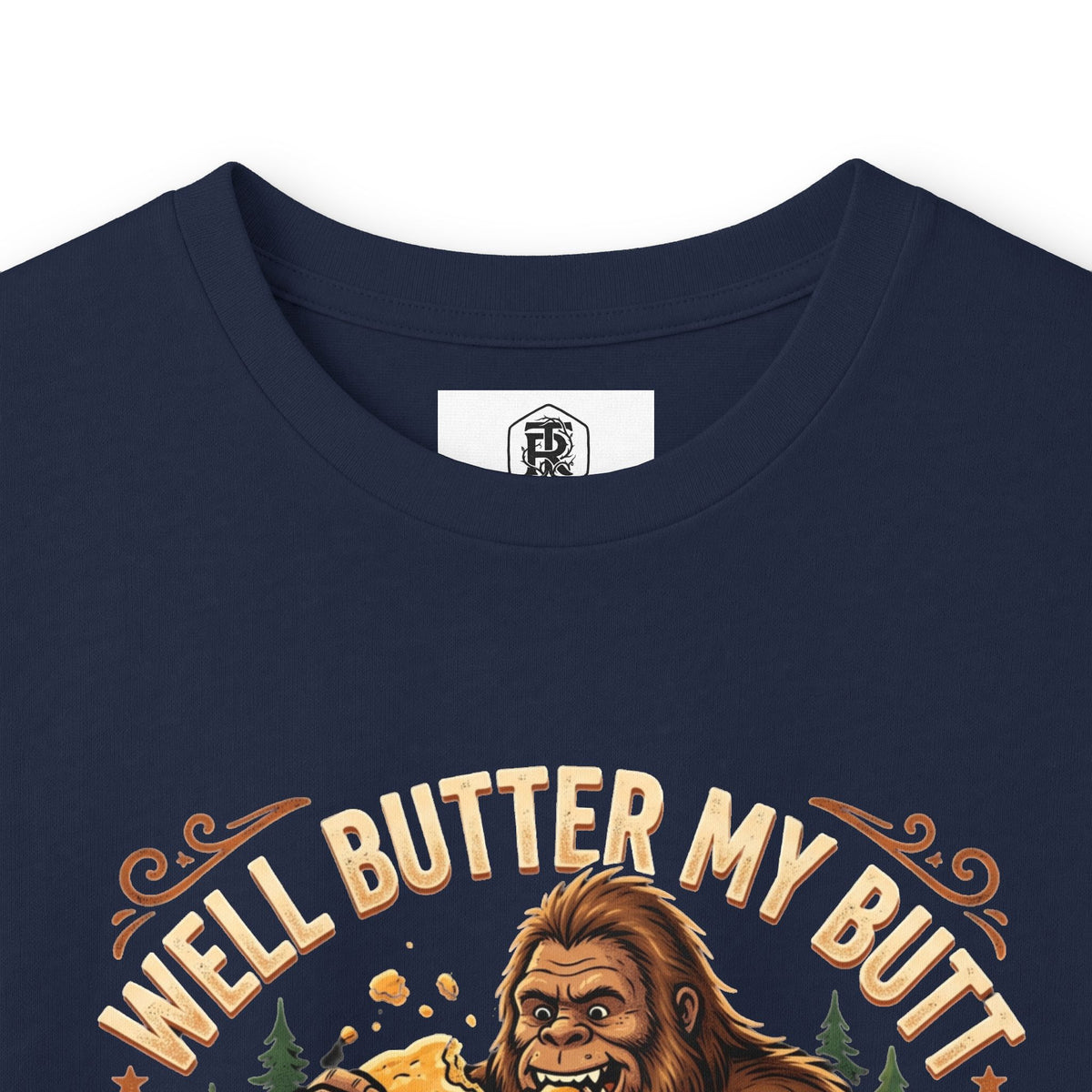 Well Butter My Butt and Call Me a Biscuit Bigfoot Long Sleeve Tee