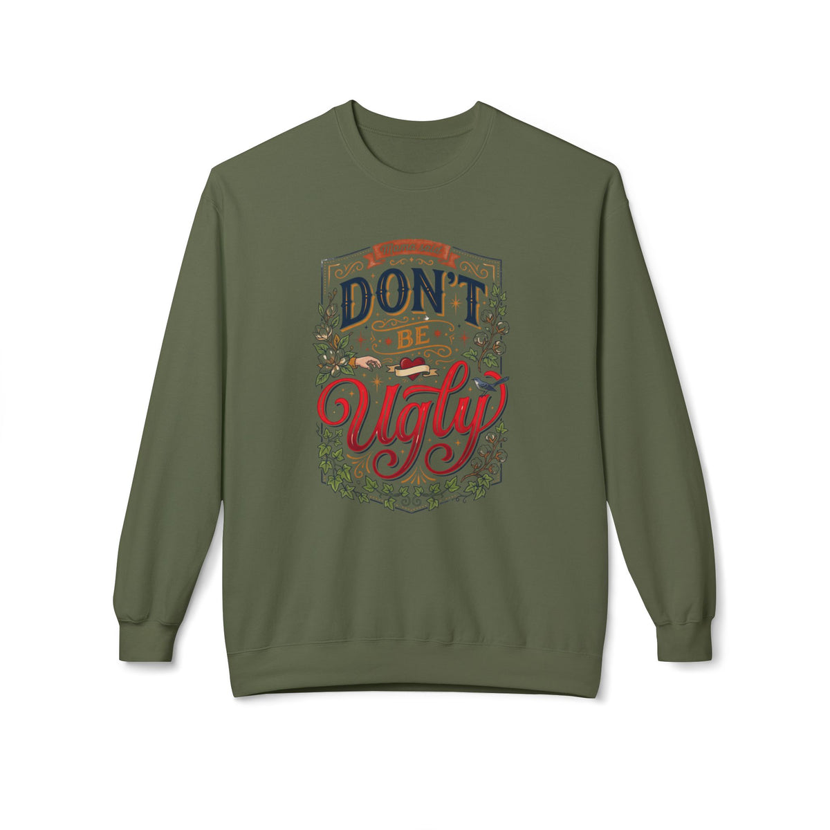 Don’t Be Ugly Southern Saying Crewneck Sweatshirt