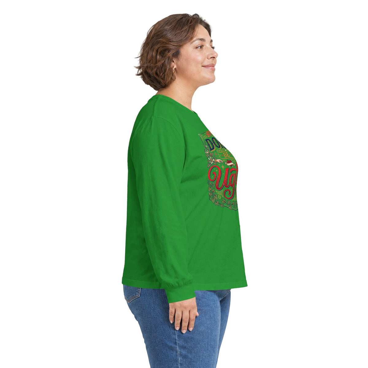 Don’t Be Ugly Southern Saying Long Sleeve Tee