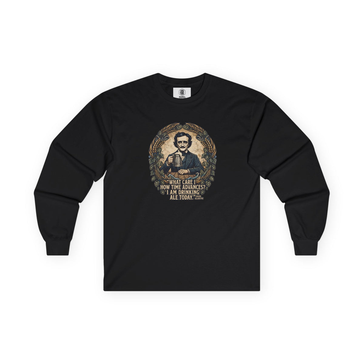 I Am Drinking Ale Today Edgar Allan Poe Long Sleeve Shirt
