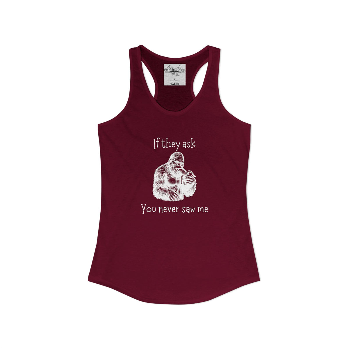 If They Ask, You Never Saw Me Bigfoot Women’s Racerback Tank