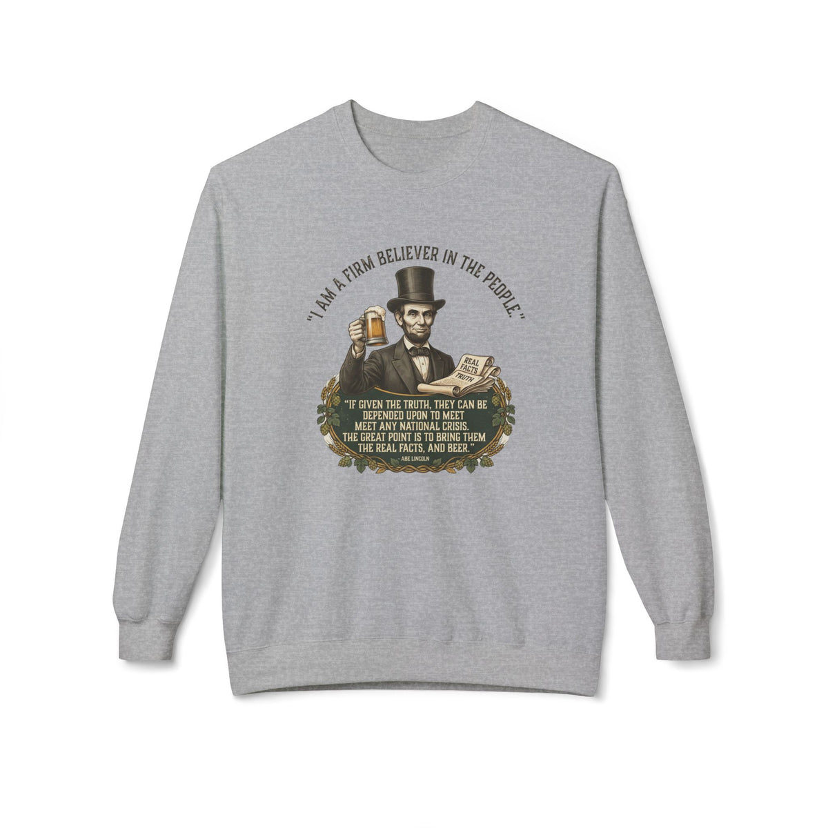 “I Am a Firm Believer in the People” Abraham Lincoln Quote Sweatshirt