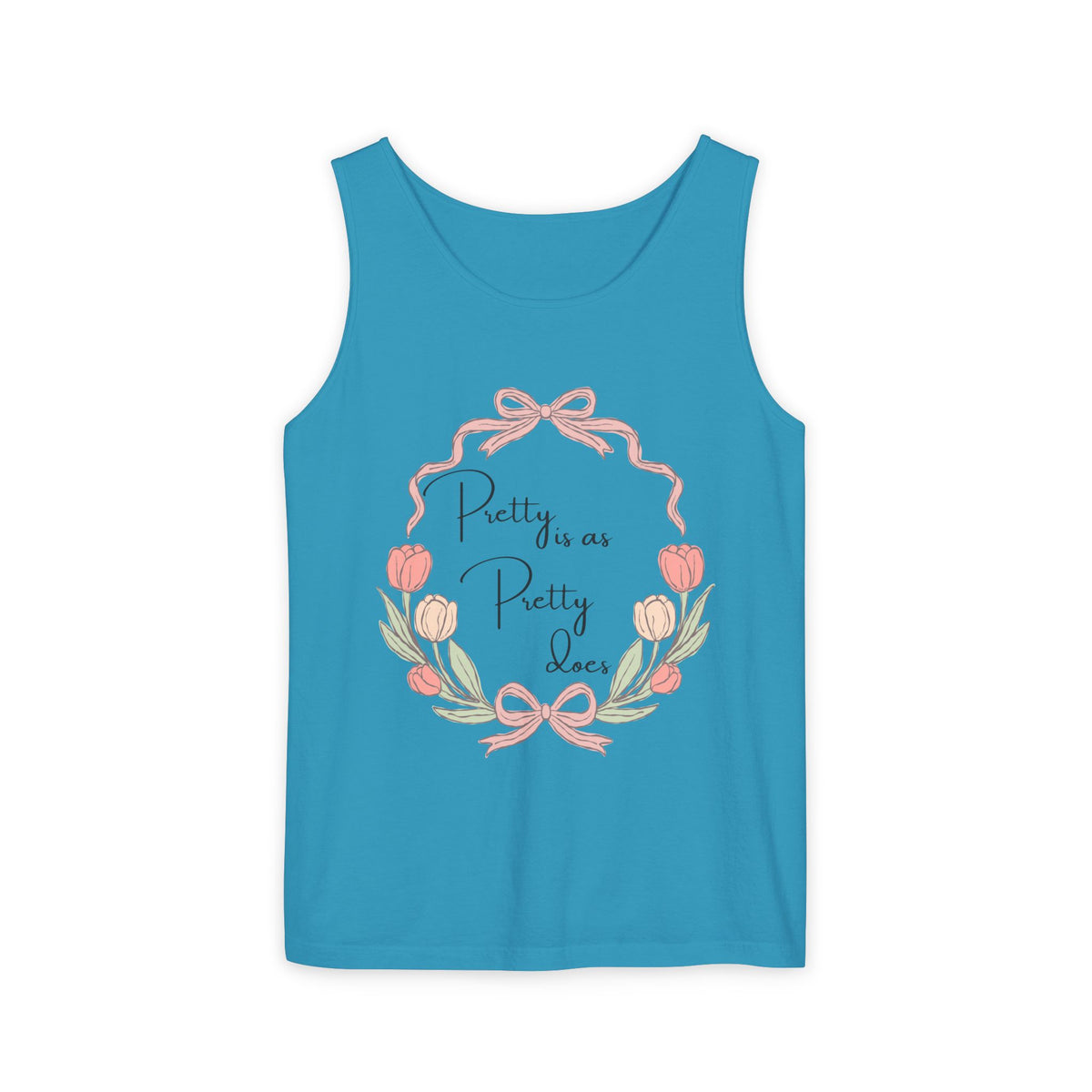 “Pretty is as Pretty does” Tank Top