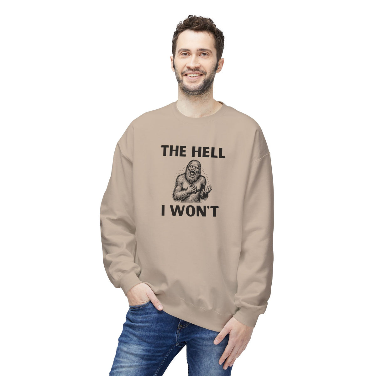 The Hell I Won’t Sasquatch Crewneck Sweatshirt