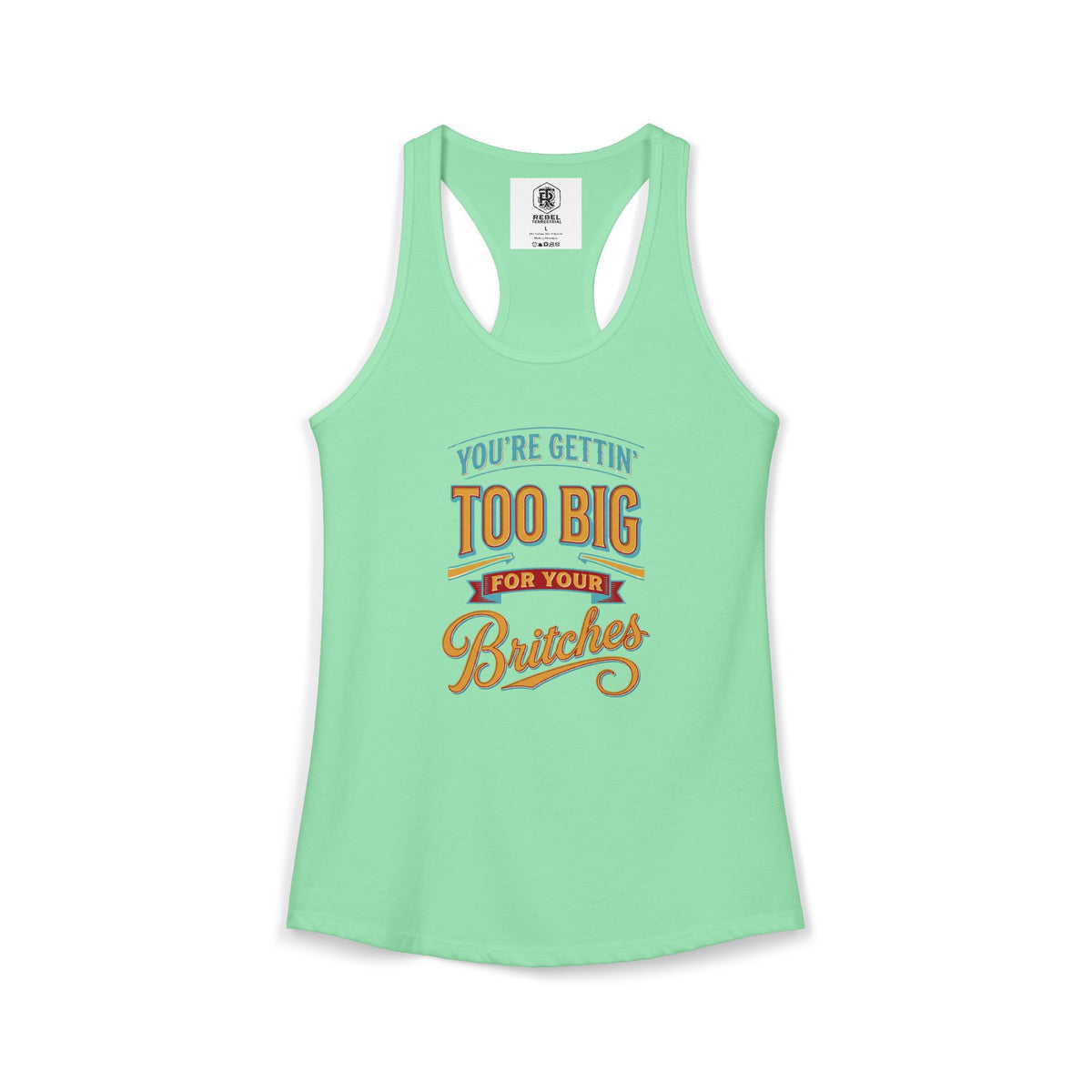You're Gettin Too Big For Your Britches Women's Ideal Racerback Tank