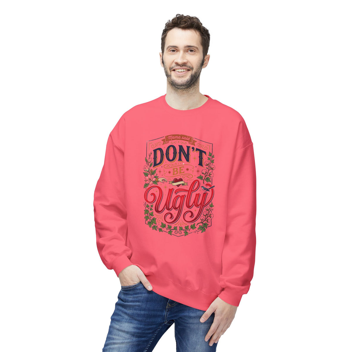 Don’t Be Ugly Southern Saying Crewneck Sweatshirt