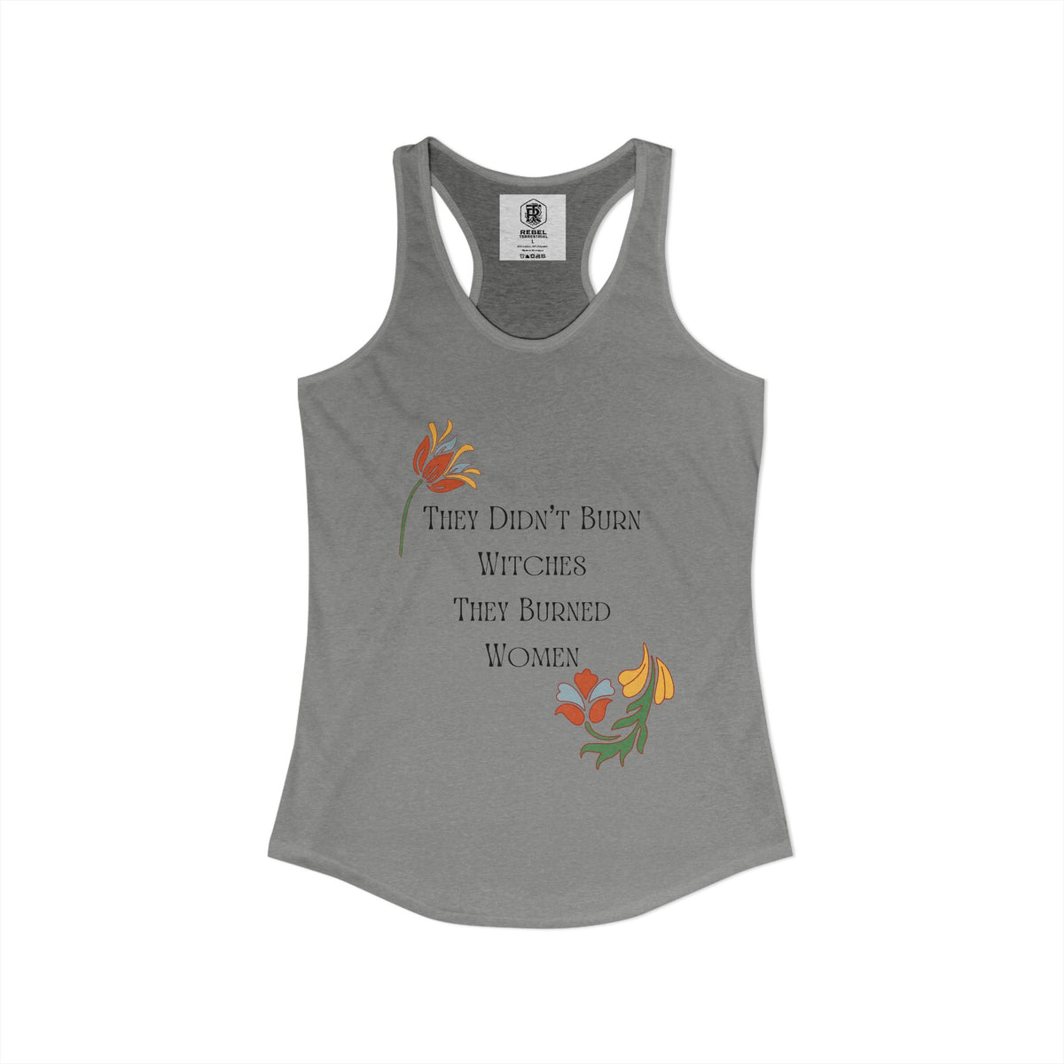 They Didn't Burn Witches, They Burned Women – Women's Racerback Tank