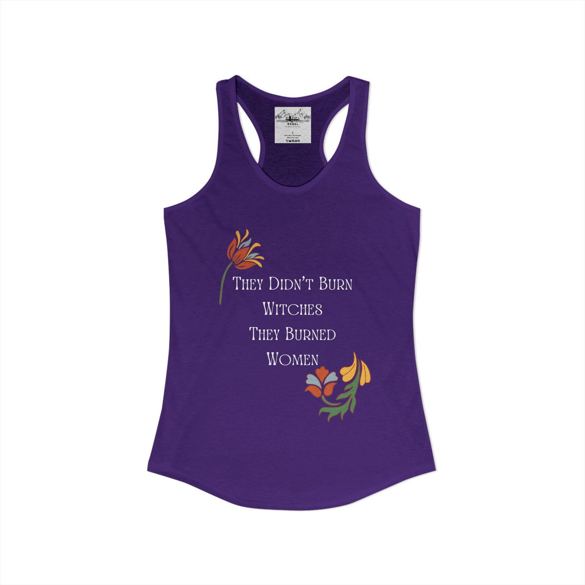 They Didn't Burn Witches, They Burned Women – Women's Racerback Tank