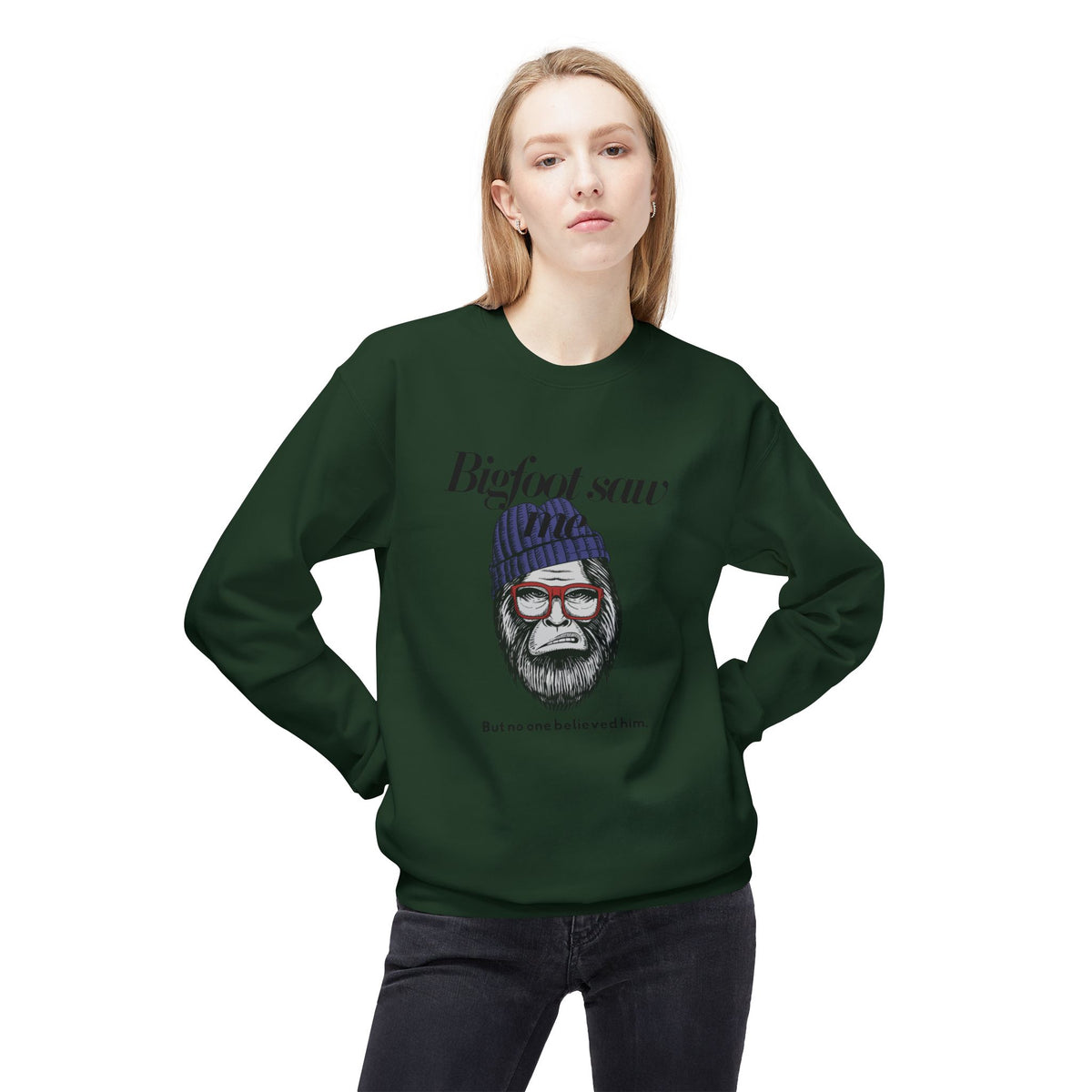 Bigfoot Saw Me But No One Believed Him Crewneck Sweatshirt