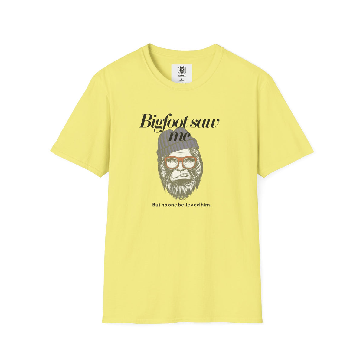 Bigfoot Saw Me But No One Believed Him T-Shirt