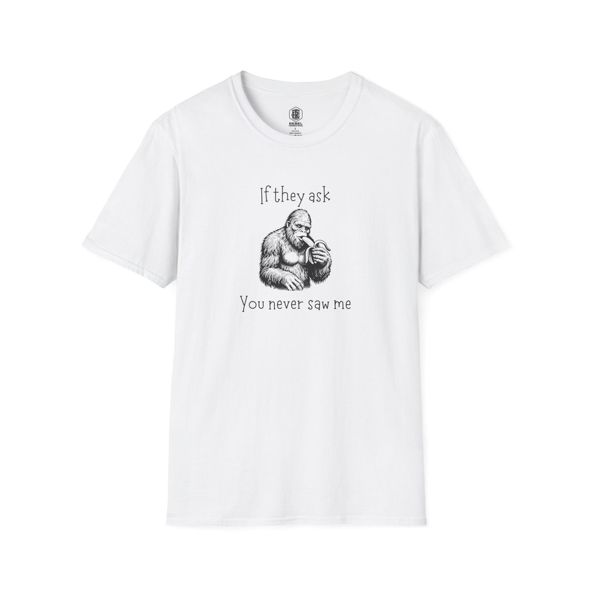 If They Ask, You Never Saw Me Bigfoot Softstyle T-Shirt
