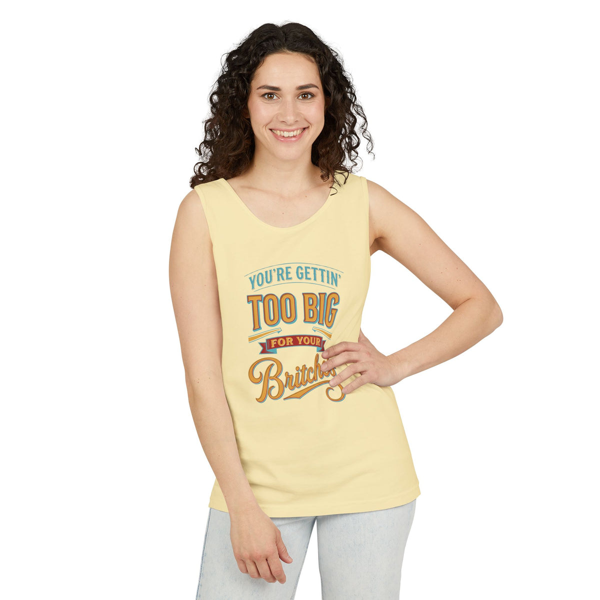 You're Gettin' Too Big for Your Britches Tank Top