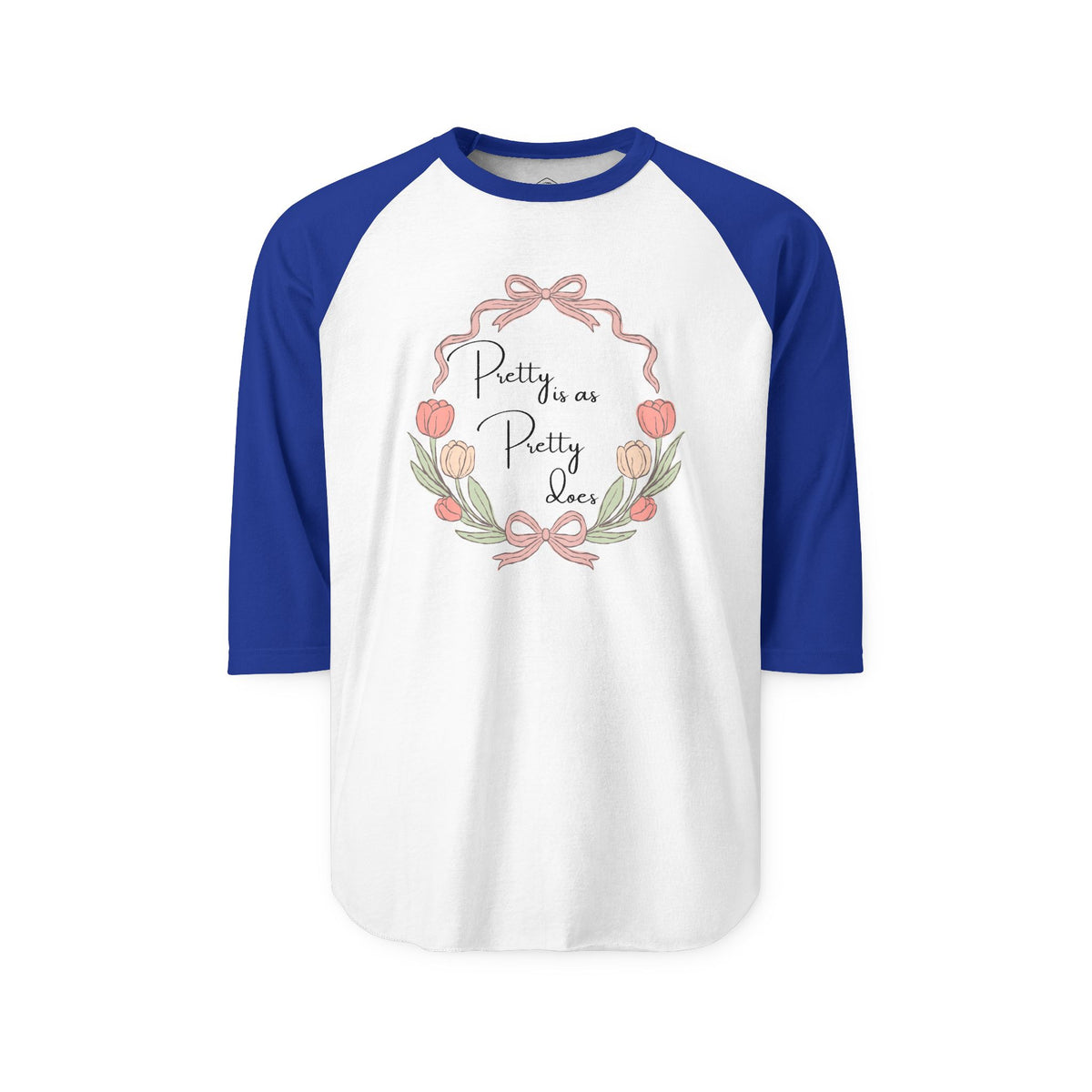 Pretty is as Pretty Does Raglan Shirt