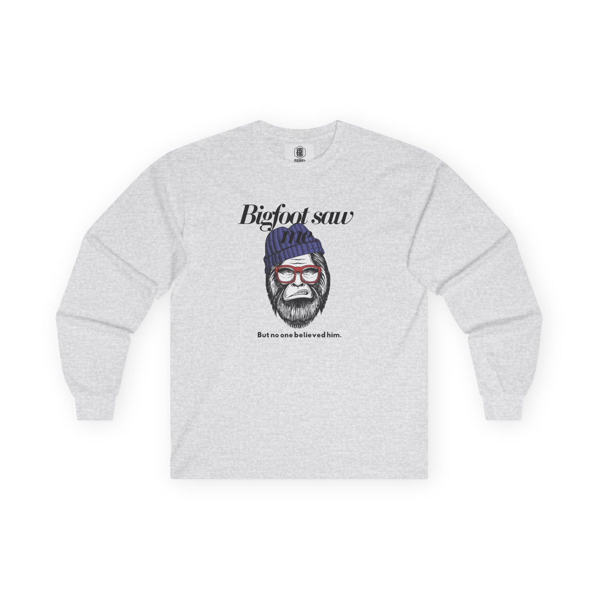 Bigfoot Saw Me But No One Believed Him Long Sleeve Tee