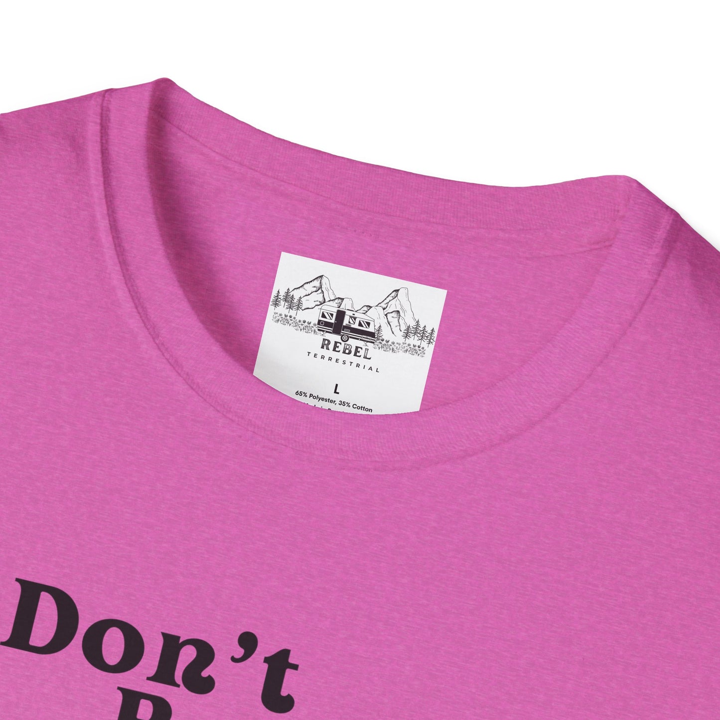 Don’t Be Ugly - Unisex Softstyle T-Shirt