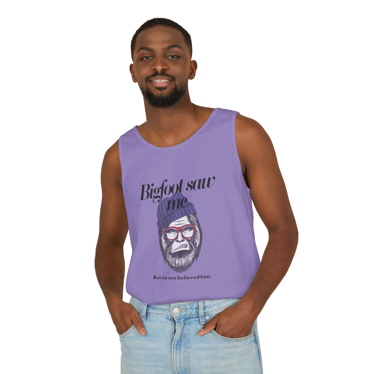 Bigfoot Saw Me But No One Believed Him Tank Top
