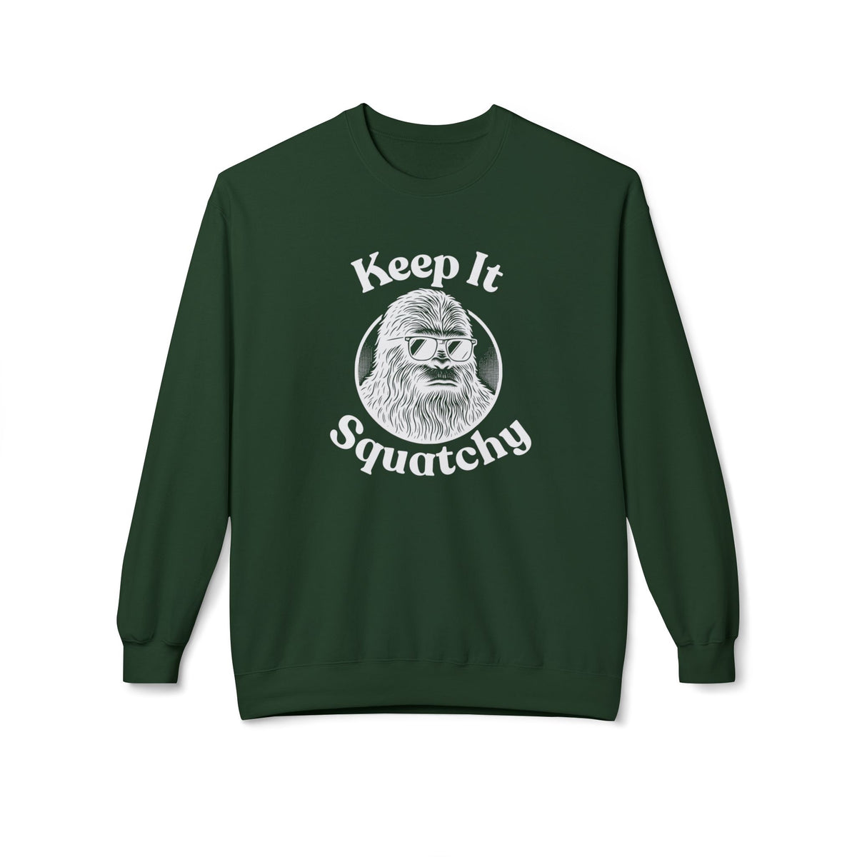 Keep It Squatchy Bigfoot Sweatshirt